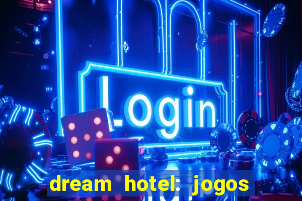 dream hotel: jogos de hotel