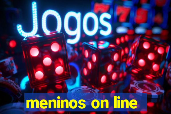 meninos on line