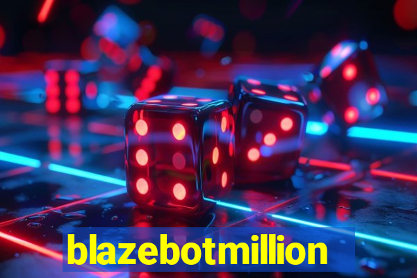 blazebotmillion