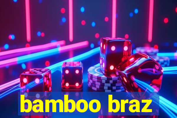 bamboo braz