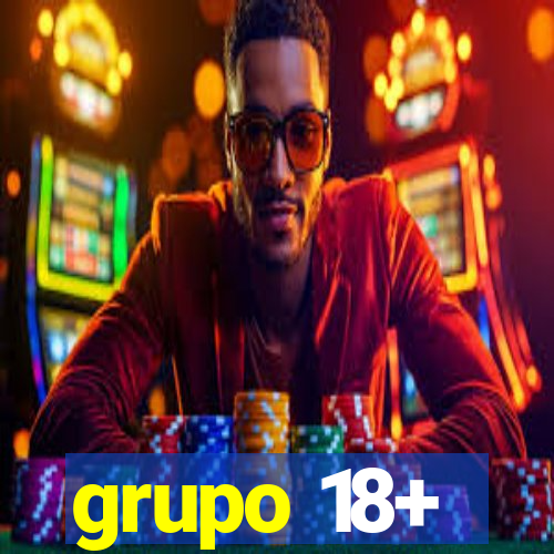 grupo 18+