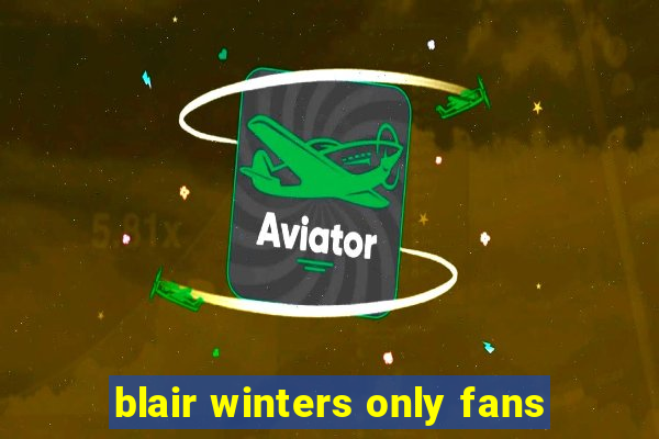 blair winters only fans