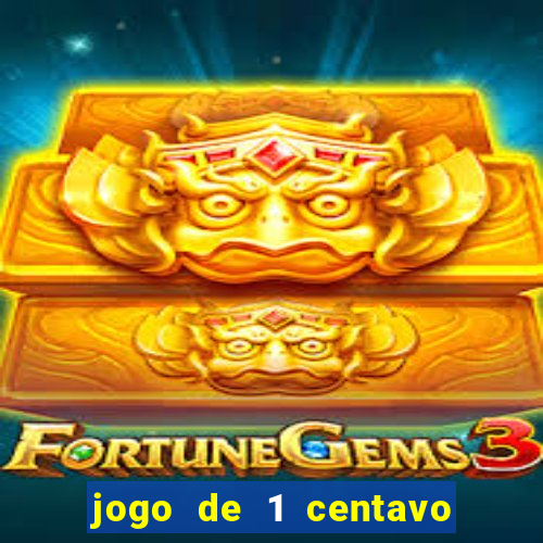 jogo de 1 centavo no esporte da sorte