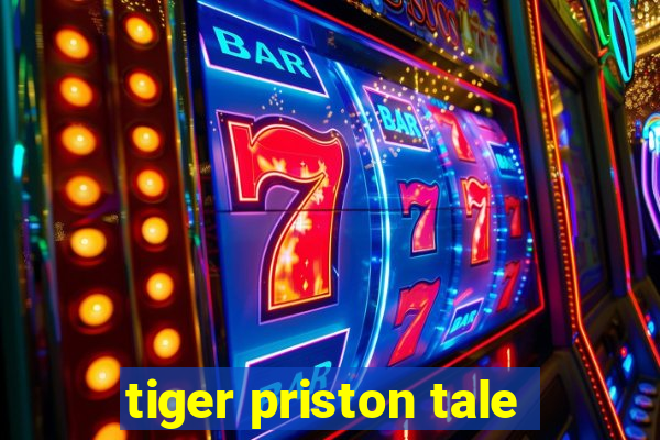 tiger priston tale