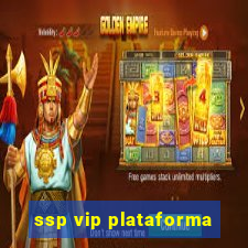 ssp vip plataforma