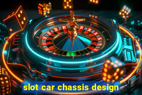 slot car chassis design