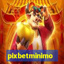 pixbetminimo