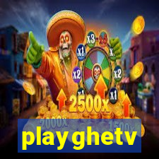 playghetv