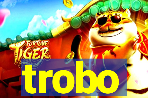 trobo