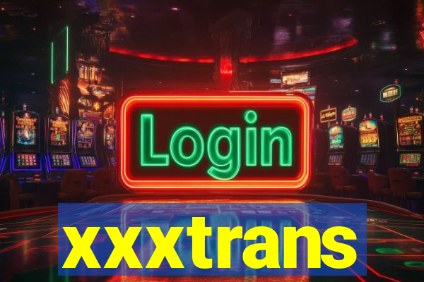 xxxtrans